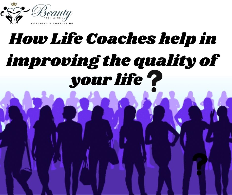 How Life Coaches help in improving the quality of your life