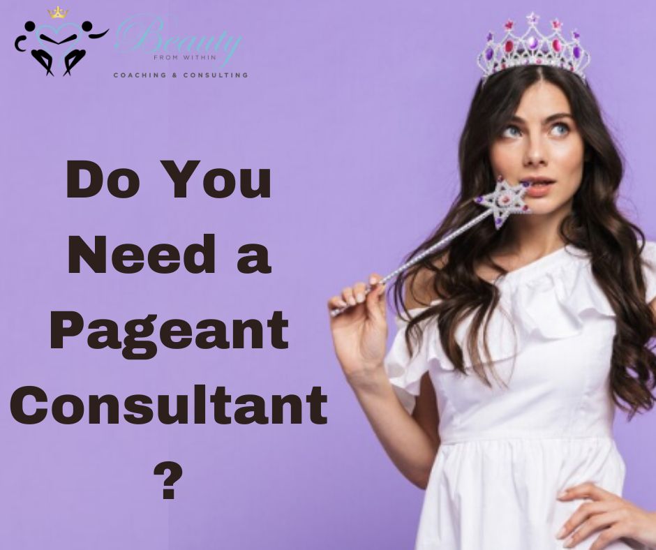Do You Need a Pageant Consultant?